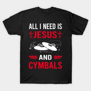 I Need Jesus And Cymbals Cymbal T-Shirt